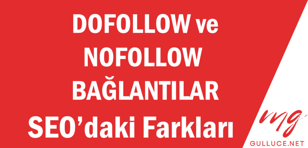 Dofollow ve Nofollow Bağlantılar Seo'daki farkları